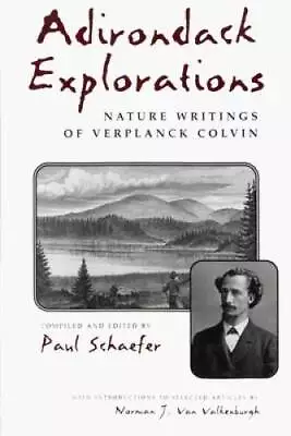 Adirondack Explorations: Nature Writings Of Verplanck Colvin (New York St - GOOD • $17.55