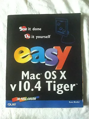 Easy Mac OS X V10.4 Tiger By Kate Binder (2005 Paperback) S#4183 • $9.99