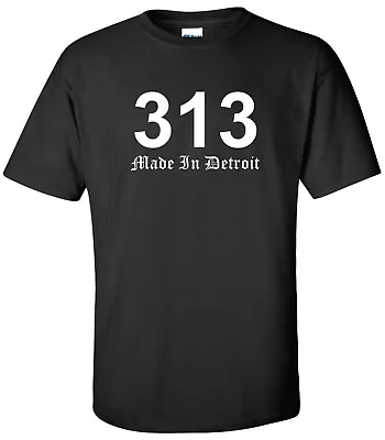 Made In Detroit 313 T-Shirt Area Code Old English Motown Motor City Shirt S-2XL  • $14.99