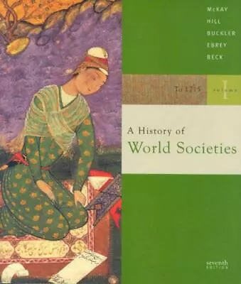 A History Of World Societies Vol. 1: To 1715 McKay John P. 9780618610945 • $11.70