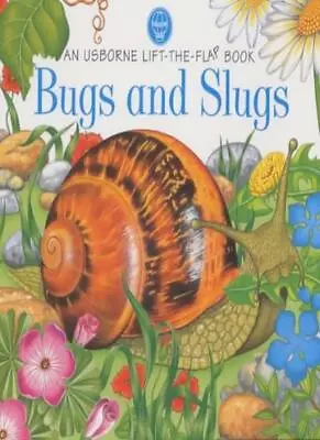 Bugs And Slugs (Usborne Lift The Flap Learner) By Judy Tatchell • £2.50