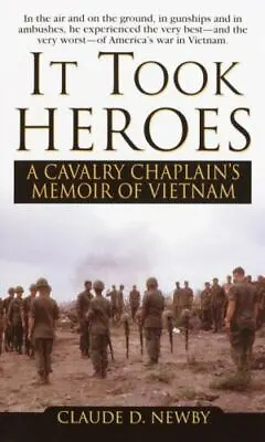It Took Heroes: A Cavalry Chaplain's Memoir Of Vietnam By Newby Claude • $6.64