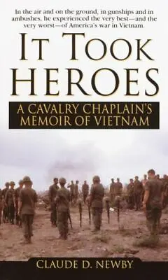 It Took Heros: A Cavalry Chaplain's Memoir Of Vietnam [ Newby Claude ] Used • $5.14