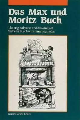 Das Max Und Moritz Buch: The Original Verse And Drawings Of Wilhelm Busch - GOOD • $8.05