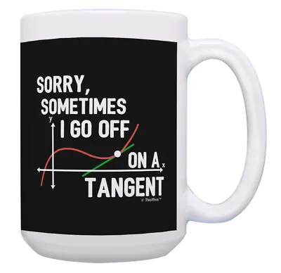 Funny Math Teacher Gifts Sometimes I Go Off On A Tangent 15oz Coffee Mug Tea Cup • $18.99