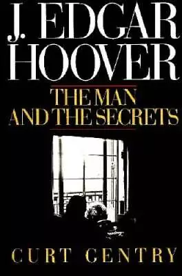 J. Edgar Hoover: The Man And The Secrets - Hardcover By Gentry Curt - GOOD • $4.76