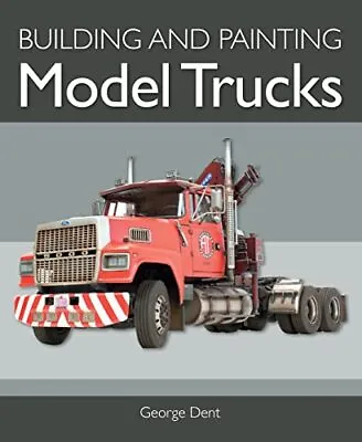£18.99 • Buy Building And Painting Model Trucks, Dent, George