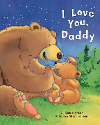 I Love You Daddy - Hardcover By Jilliam Harker - GOOD • $3.73