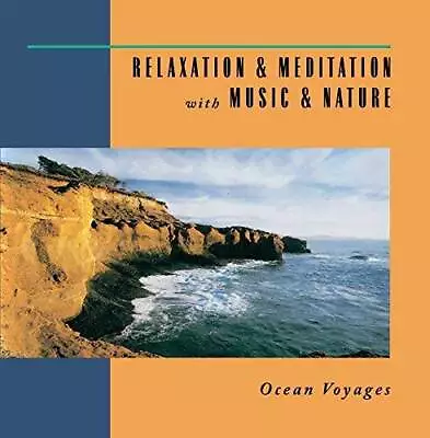 Relaxation & Meditation With Music & Nature: Ocean Voyages - VERY GOOD • $4.26