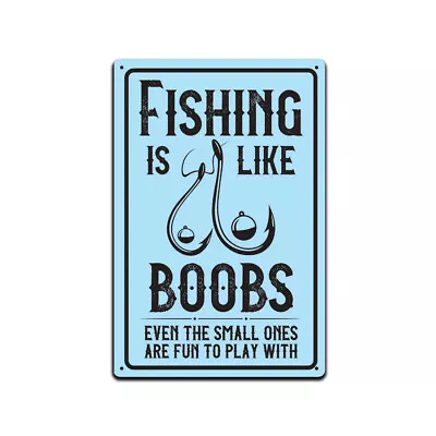 Tin Signs Fishing Cabin Lake House Décor - 12 X 8 In. Fishing Is Like Boobs • $14.95