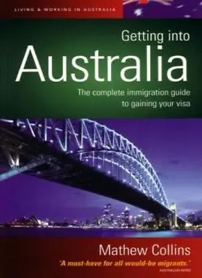 £3.12 • Buy Getting Into Australia: The Complete Immigration Guide To Gainin