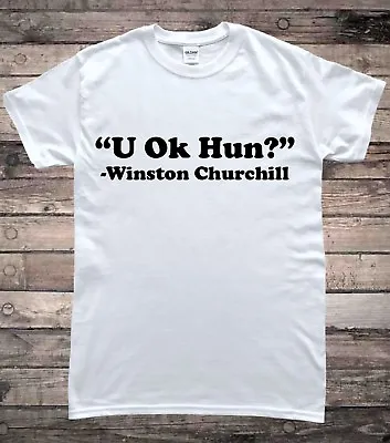 Winston Churchill U Ok Hun Quote Funny T-Shirt • £8.50