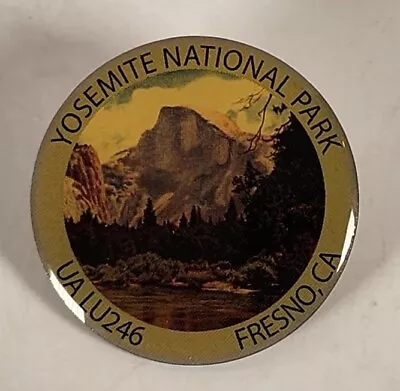 UA Local 246 Plumbers Steamfitters Yosemite National Park Fresno California Pin • $39.95