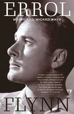 My Wicked Wicked Ways: The Autobiography Of Errol Flynn By Errol Flynn: New • $19.11