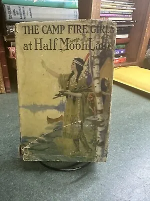 The Camp Fire Girls At Half Moon Lake By Margaret Vandercook HC/DJ 1921 Rare. • $50