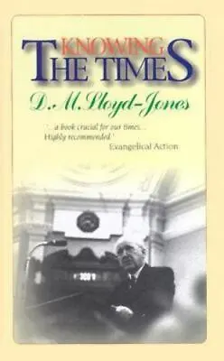 Knowing The Times David Martyn Lloyd-Jones 9780851515564 • $17.98