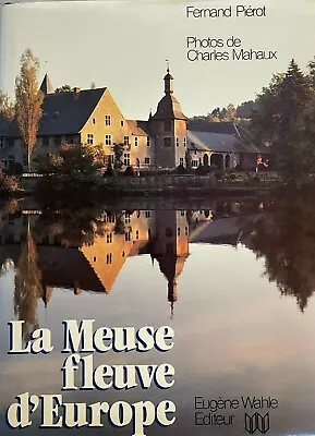 La Meuse Fleuve D'Europe Fernand Piérot Pub. Wahle & Cie. Belgique 1981 1st Ed • $75