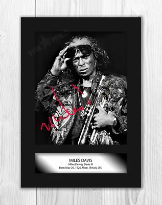 Miles Davis (2) A4 Signed Mounted Photograph Picture Poster. Choice Of Frame. • £11.20