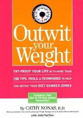 Outwit Your Weight: Fat-Proof Your Life With More Than 200 Tips Tools & - GOOD • $3.89