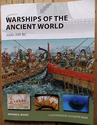 Warships Of The Ancient World: 3000–500 BC: 196 (New Vanguard) A Wood G Rava • £7.45