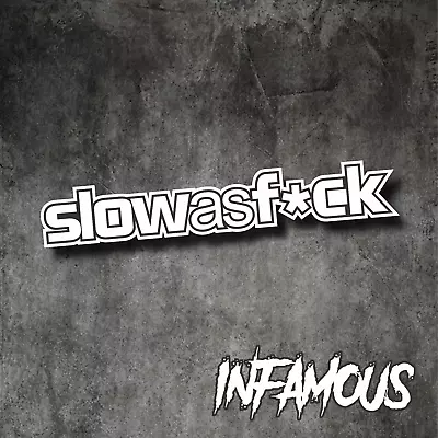 $4.70 • Buy SLOW AS F*CK Sticker Decal - DRIFT FUNNY JDM Decals Illest Illmotion Stance