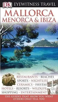 DK Eyewitness Travel Guide: Mallorca Menorca & Ibiza By DK Publishing Hardback • £2.45