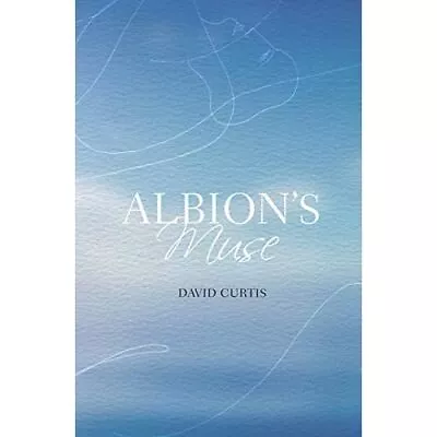 Albion's Muse - Paperback NEW Curtis David 01/05/2018 • £9.93