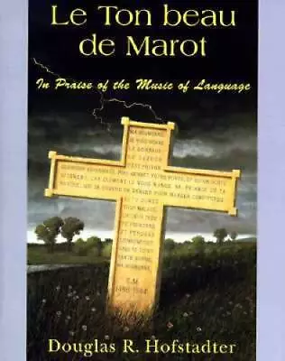 Le Ton Beau De Marot: In Praise Of The Music Of Language - Paperback - GOOD • $10.45