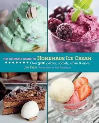 The Ultimate Guide To Homemade Ice Cream: Over 300 Gelatos Sorbets Cake - GOOD • $6.82