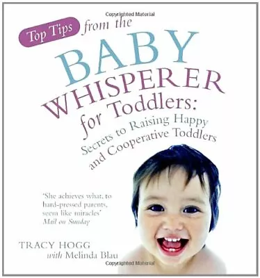 Top Tips From The Baby Whisperer For Toddlers: Secrets To Raising Happy And Coo • £2.51