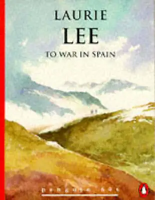 To War In Spain By Laurie Lee (Paperback 1996) • £2.70