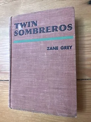 $50 • Buy Twin Sombreros By Zane Grey First Edition HC 1940 Harper Mexican Cowboys