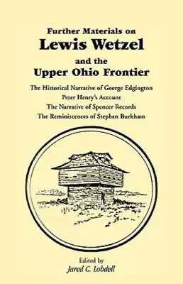 Further Materials On Lewis Wetzel And The Upper Ohio Frontier: The Historic... • $21.84