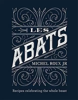 Les Abats: Recipes Celebrating The Whole Beast • £6.83