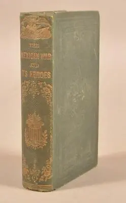 Antique Book  Mexican War & Its Heroes  1800s ( 1860 ) Mexican History!! • $675.07
