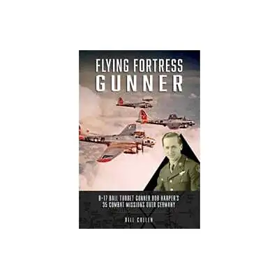 £22.99 • Buy Flying Fortress Gunner: B-17 Ball Turret Gunner Bob Harper's 35 Mission Germany