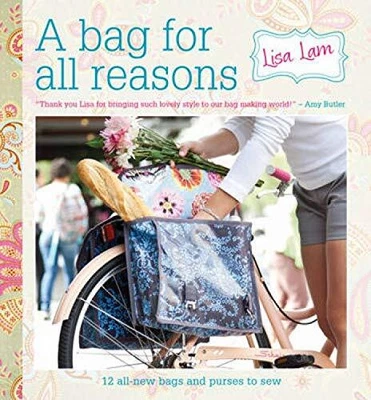 £6.49 • Buy A Bag For All Reasons: 12 All-new Bags And Purses To Sew For Eve... By Lam, Lisa