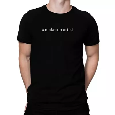 #Make-Up Artist - Hashtag T-Shirt • $22.99