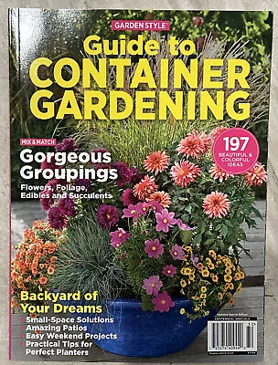 Guide To Container Gardening  Magazine • Garden Style Gorgeous Groupings • $7.77