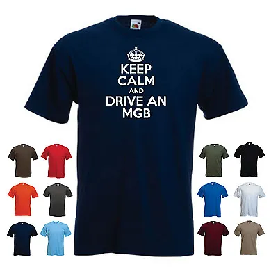 'Keep Calm And Drive An MGB' Men's MG Car Birthday Gift Funny T-shirt  • £11.69