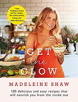 Get The Glow Hardcover Madeleine Shaw • $7.11