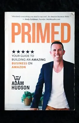 $32.45 • Buy Adam Hudson - Primed: Your Guide To Building An Amazing Business On Amazon