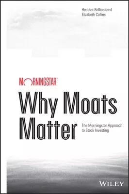 Why Moats Matter : The Morningstar Approach To Stock Investing Ha • $19.87