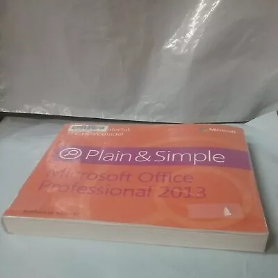 Microsoft Office Professional 2013 Plain & Simple: Micr O... By Katherine Murray • $1.99