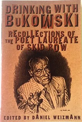 Drinking With Bukowski: Recollections Of The Poet La... • £12.99