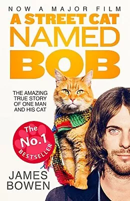 A Street Cat Named Bob: How One Man And His Cat Found Hope On The Streets By Bow • £2.49