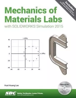 Mechanics Of Materials Labs With SOLIDWORKS Simulation 2015 By Huei-Huang Lee (E • $122.12
