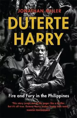 Duterte Harry: Fire And Fury In The Philippines By Jonathan Miller • $46.62