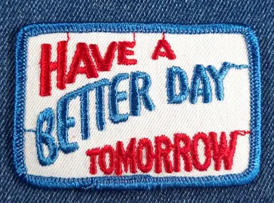 NOS 70s Vintage Have A Better Day Tomorrow 3  Patch - Hippie Retro Groovy Funny • $8.99