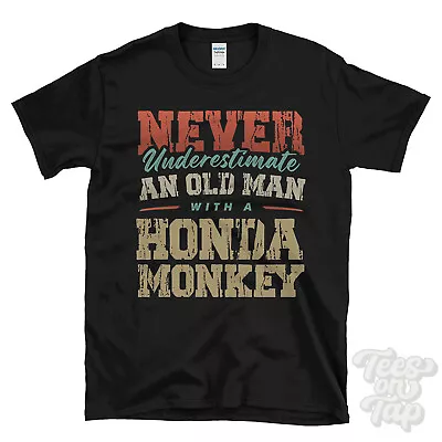 Never Underestimate An Old Man With A Honda Monkey Funny T-shirt • £14.99